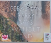 Days Without End written by Sebastian Barry performed by Aidan Kelly on Audio CD (Unabridged)